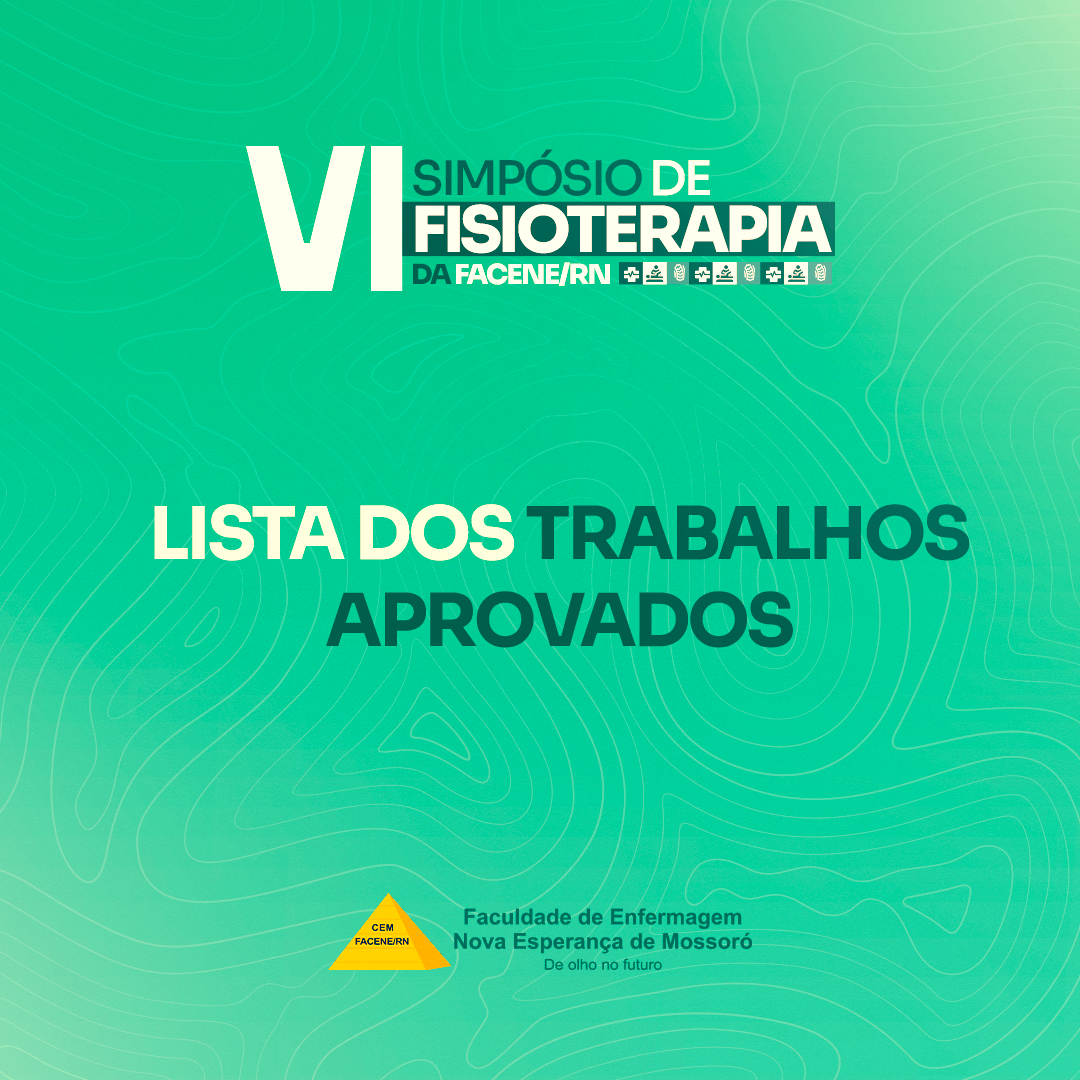 Lista de trabalhos aprovados para serem apresentados no VI Simpósio de Fisioterapia da FACENE/RN.