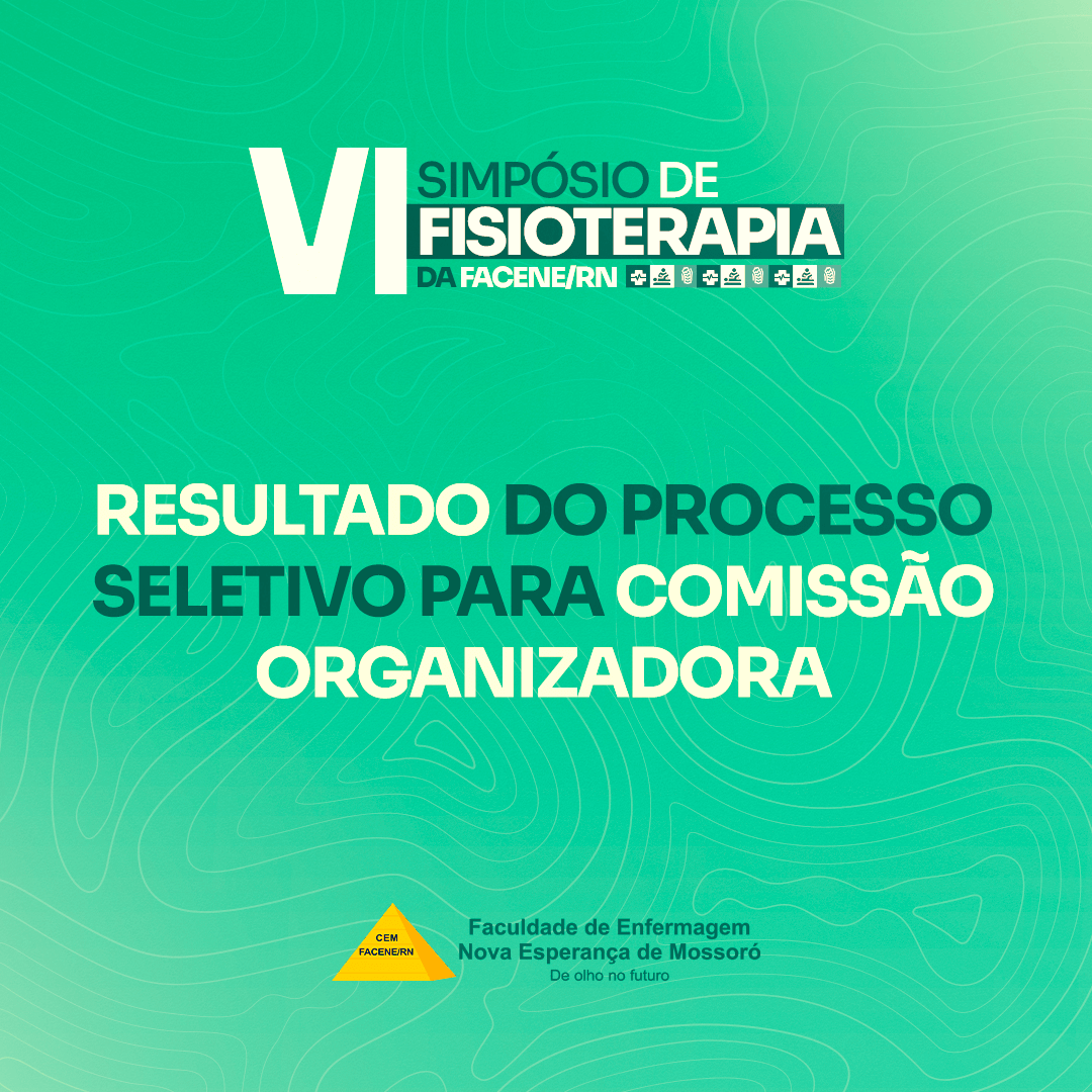 Resultado do processo seletivo para comissão organizadora para o VI SIMPÓSIO DE FISIOTERAPIA DA FACENE/RN