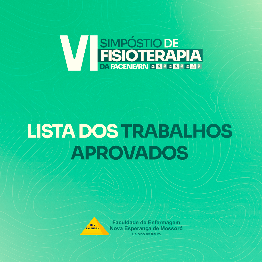 Lista de trabalhos aprovados para serem apresentados no VI Simpósio de Fisioterapia da FACENE/RN.