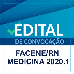 EDITAL REFERENTE À PRIMEIRA CHAMADA DO PROCESSO SELETIVO VESTIBULAR 2020.1 – MEDICINA FACENE/RN