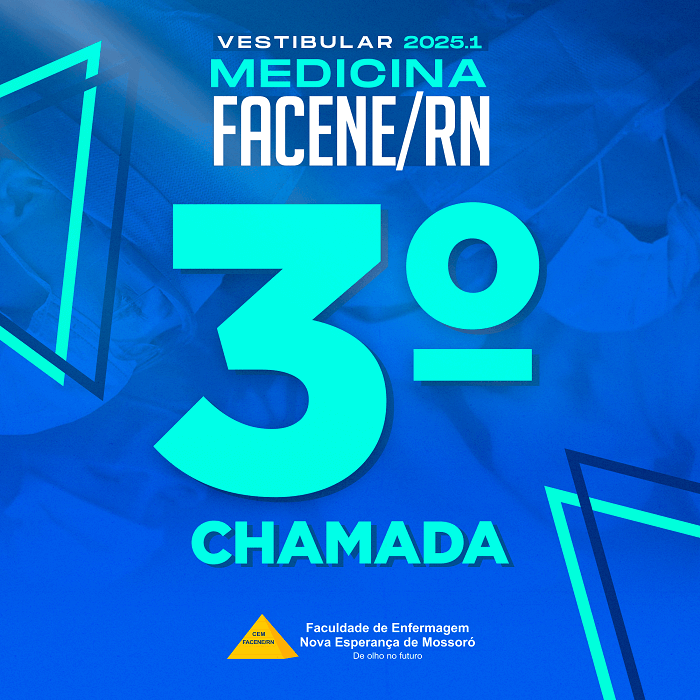 EDITAL REFERENTE À TERCEIRA CHAMADA DO PROCESSO SELETIVO VESTIBULAR 2025.1 – MEDICINA FACENE/RN