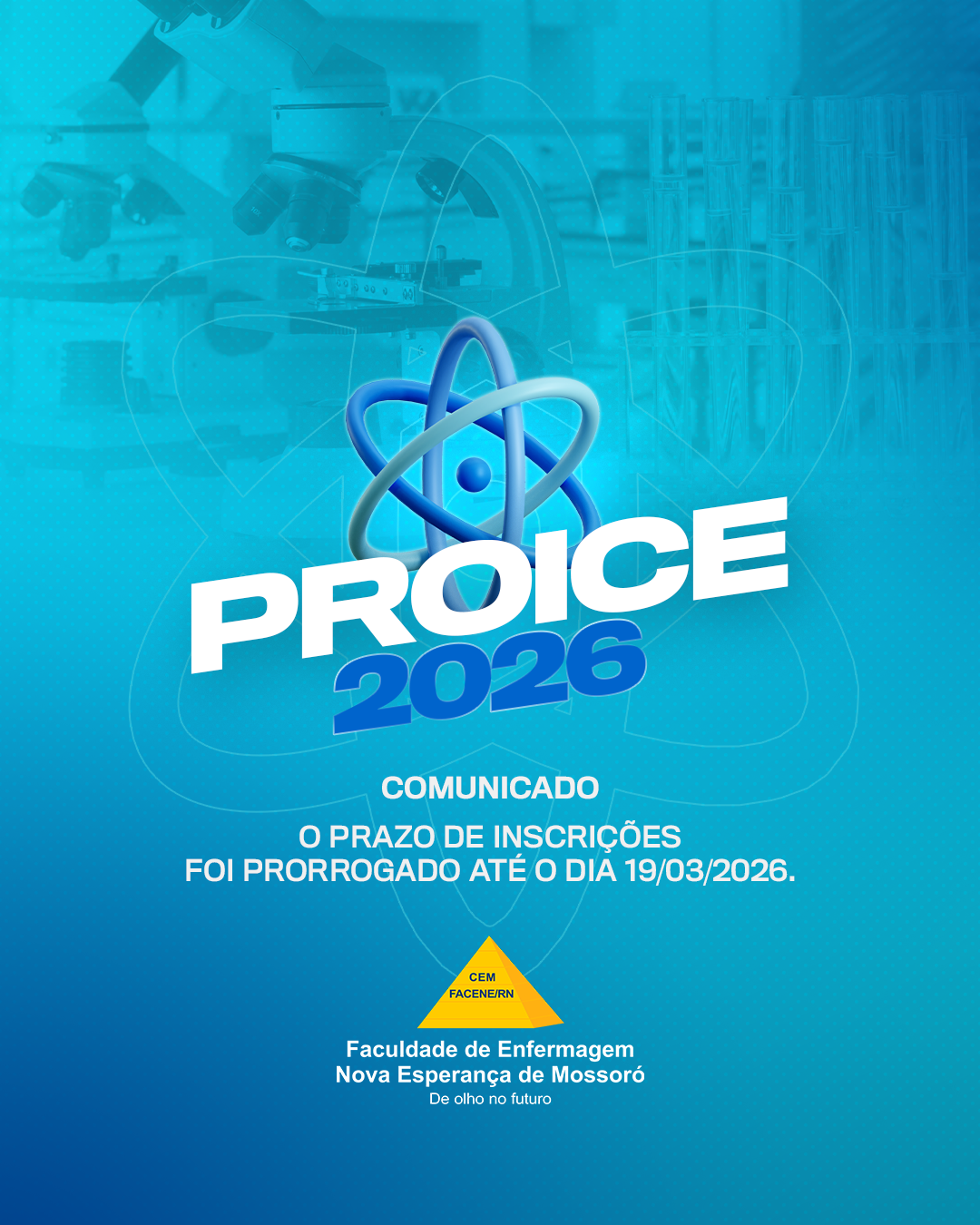 A Coordenação do PROICE 2026 informa que o prazo de inscrições foi prorrogado até o dia 19/03/2026.