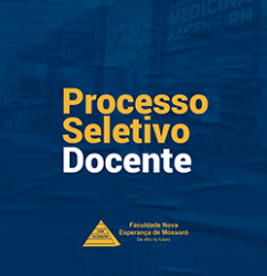 EDITAL Nº 30/2021 PROCESSO SELETIVO DOCENTE DA FACULDADE NOVA ESPERANÇA DE MOSSORÓ– FACENE/ RN