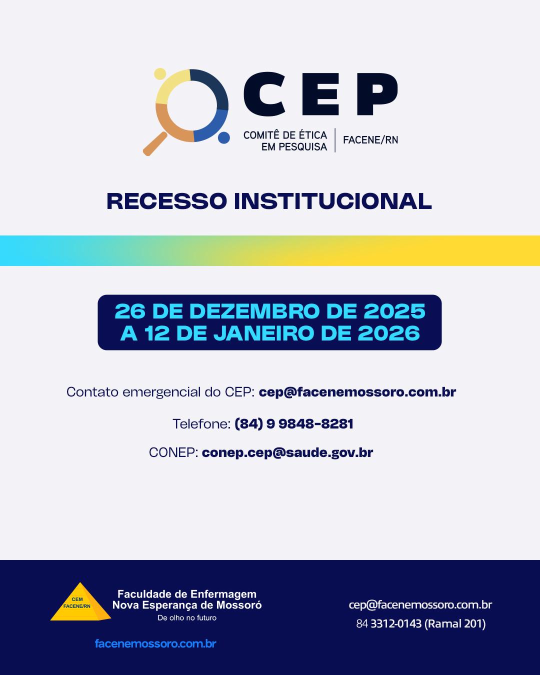 O Comitê de Ética em Pesquisa (CEP) da FACENE/RN entrará em recesso institucional entre os dias 26 de dezembro de 2025 e 12 de janeiro de 2026.